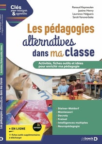 Clés pour enseigner et apprendre : les pédagogies alternatives dans ma classe : le guide pratique pour enrichir ma pédagogie
