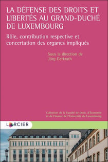 La défense des droits et libertés au grand-duché de Luxembourg - rôle, contribution respective et concertation des organes impliqués