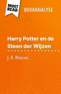 Harry Potter en de Steen der Wijzen van J. K. Rowling (Boekanalyse) : Volledige analyse en gedetailleerde samenvatting van het werk