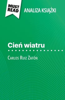 Cien wiatru ksiazka Carlos Ruiz Zafón (Analiza ksiazki) : Pelna analiza i szczególowe podsumowanie pracy
