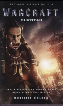 Warcraft - Durotan - prologue officiel du film
