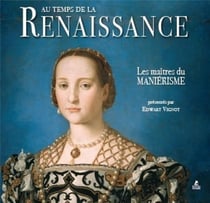 Au temps de la renaissance - les maîtres du maniérisme