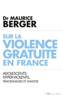 Sur la violence gratuite en France - adolescents hyper-violents, témoignages et analyse