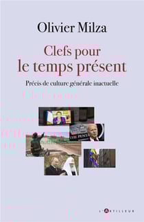 Clefs pour comprendre le temps présent : les racines de l'actualité