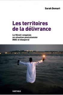 Les territoires de la délivrance - le réveil congolais en situation postcoloniale (RDC et diaspora)