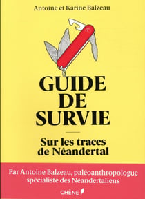 Guide de survie sur les traces de néandertal