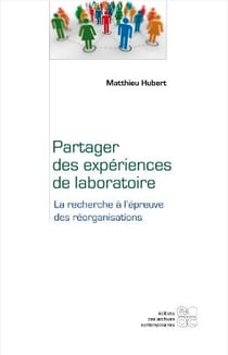 Partager des experiences de laboratoire - la recherche a l epreuve des reorganisations