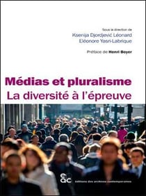 Médias et pluralisme - la diversité à l'épreuve