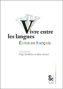 Vivre entre les langues, écrire en français