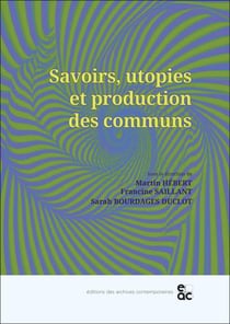 Savoirs, utopies et production des communs