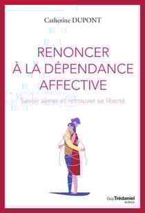 Renoncer à la dépendance affective : s'aimer et se laisser aimer