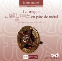La magie des bijoux en pâte de métal - argent, bronze et cuivre
