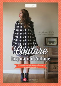 Couture d'inspiration vintage - 22 modèles de prêt-à-porter femme, accessoires et déco