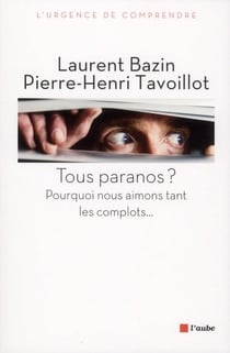 Tous paranos ? pourquoi aimons-nous croire aux complots ?