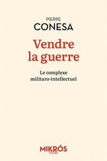 Vendre la guerre : le complexe militaro-intellectuel