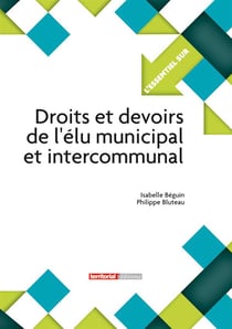 L'ESSENTIEL SUR Tome 291 : droits et devoirs de l'élu municipal et intercommunal