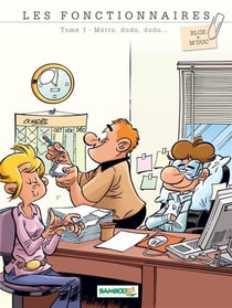 Les fonctionnaires Tome 1 : métro, dodo, dodo...