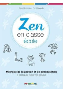 Les fiches de l'école : zen en classe - guide des relations élèves-enseignants pour l'école primaire