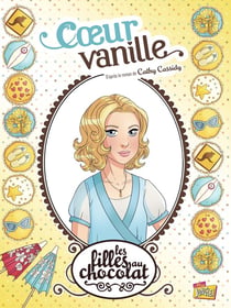 Les filles au chocolat Tome 5 : coeur vanille