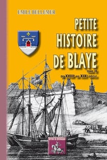 Petite Histoire de Blaye (Tome II : du XVIIIe au XIXe siècle)