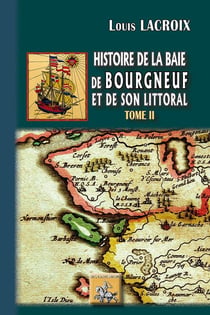 Histoire de la baie des Bourgneuf et de son littoral Tome 2
