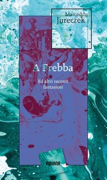 A frebba : ed altri raconti fantasiosi
