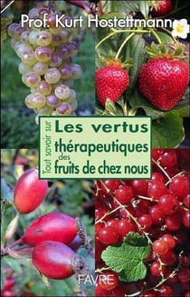 Tous savoir sur les vertus thérapeutiques des fruits de chez nous