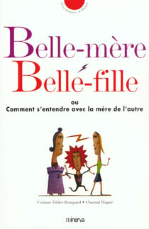 Belle-mere belle-fille ou comment s'entendre avec la mere de l'autre