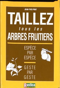 Taillez tous les arbres fruitiers