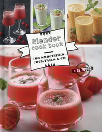 Blender cook book - 100 smoothies, cocktails & co