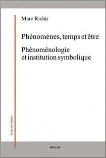 Phénomènes, temps et être - phénoménologie et institution symbolique