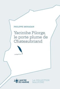 Yacinthe Pilorge, le porte plume de Chateaubriand