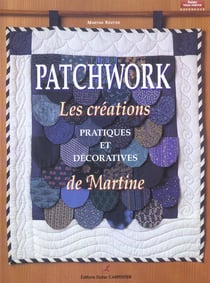 Patchwork-creations pratiques & decoratives de martine