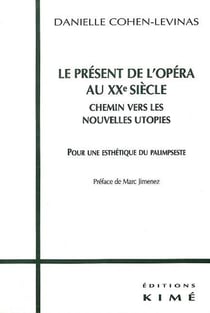 Le présent de l'opéra au XXe siècle - chemin vers les nouvelles utopies - pour une esthétique du palimpseste