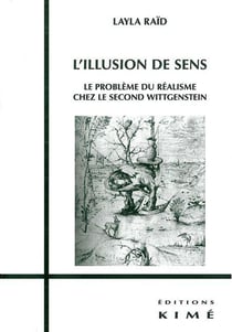 L' Illusion de Sens : Probleme du Réalisme Chez le 2E Wittgent