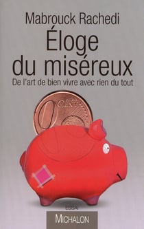 Éloge du miséreux - de l'art de bien vivre avec rien du tout