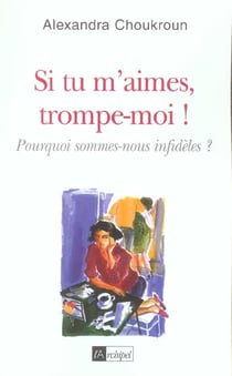 Si tu m aimes, trompe-moi