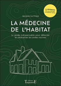La médecine de l'habitat : Le guide indispensable pour détecter et neutraliser les ondes nocives