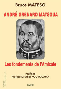 Andre grenard matsoua : les fondements de l'amicale