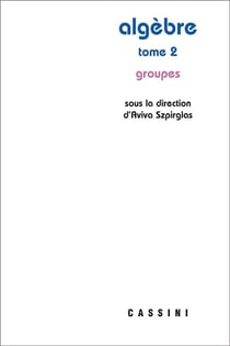 Algèbre Tome 2 : groupes
