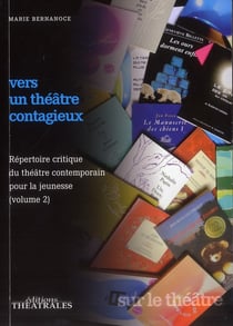 Répertoire critique du théâtre contemporain pour la jeunesse t.2 - vers un théâtre contagieux