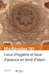 REVUE MEDIEVALES n.70 : lieux d'hygiène et lieux d'aisance en terre d'Islam