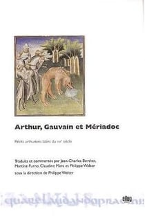 Arthur, gauvain et Mériadoc : récits arthuriens latins du XIIIe siècle