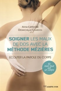 Soigner les maux de dos avec la méthode Mézières : Écouter la parole du corps (2e édition)