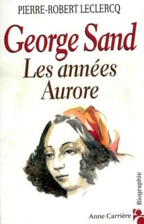 Goerge Sand, les années Aurore