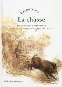 RACONTE-MOI... : la chasse