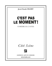 C'est pas le moment ! comédies en 2 actes
