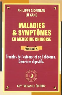 Maladie et symptomes en medecine chinoise - Tome 6