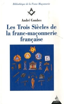 Les trois siècles de franc-maçonnerie française