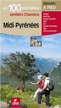 Midi-Pyrénées - les 100 plus beaux balades à pied